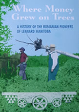 Read excerpt Cover of Where Money Grows On Trees: A History of the Romanian Pioneers of Lennard Manitoba